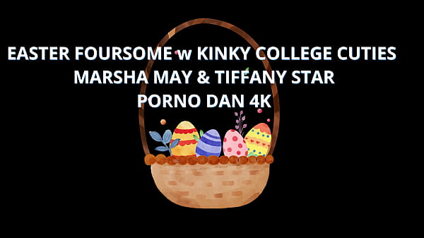 Easter Foursome W Kinky College Cuties Marsha May & Tiffany Star– Porno Dan 4K
